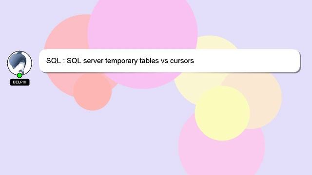 SQL : SQL server temporary tables vs cursors смотреть онлайн