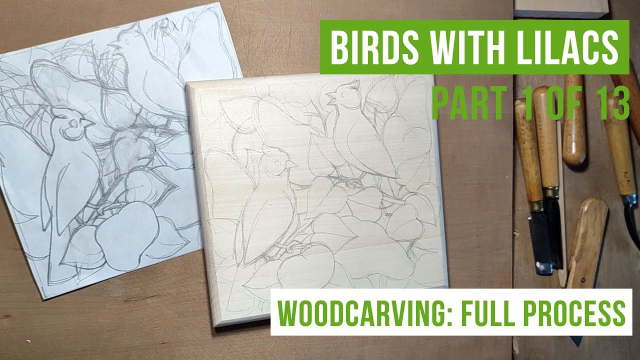 Birds And Lilacs. Woodcarving: Full Process, Part 1 Of 13