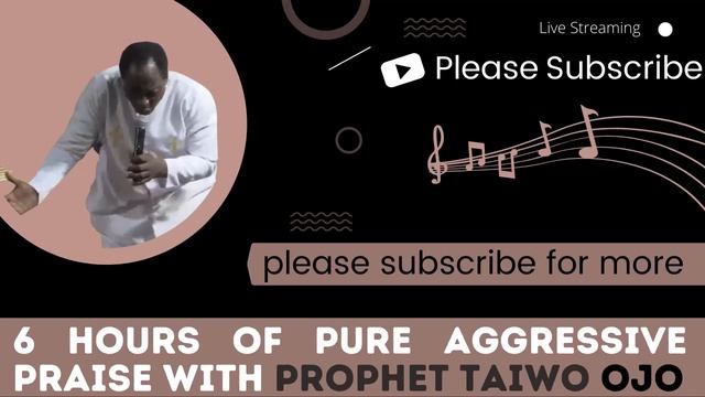 6 Hours Praise With Prophet Taiwo Ojo