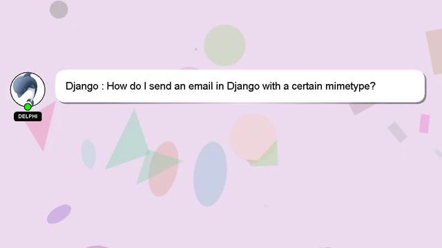 Django : How do I send an email in Django with a certain mimetype? смотреть онлайн