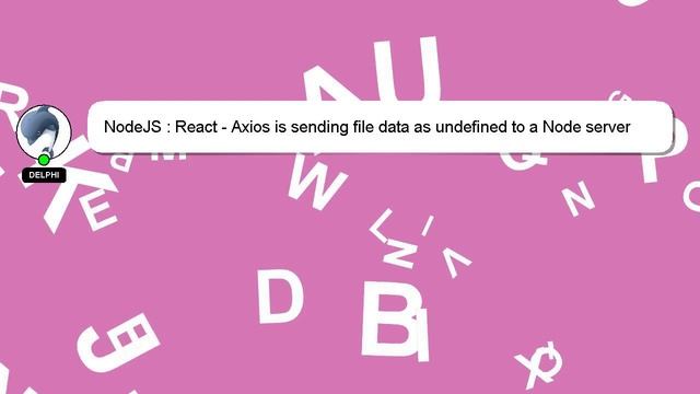NodeJS : React - Axios is sending file data as undefined to a Node server смотреть онлайн