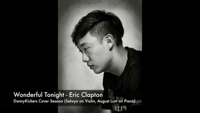 Wonderful Tonight - Eric Clapton (DannyKickers, August Lum & Selwyn) смотреть онлайн