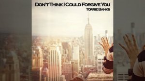 Don't Think I Could Forgive You