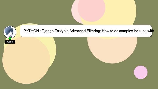 PYTHON : Django Tastypie Advanced Filtering: How to do complex lookups with Q objects смотреть онлайн