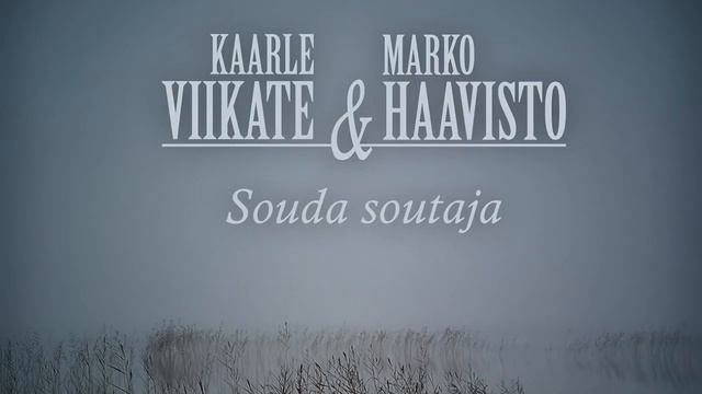 Kaarle Viikate & Marko Haavisto: Souda soutaja смотреть онлайн