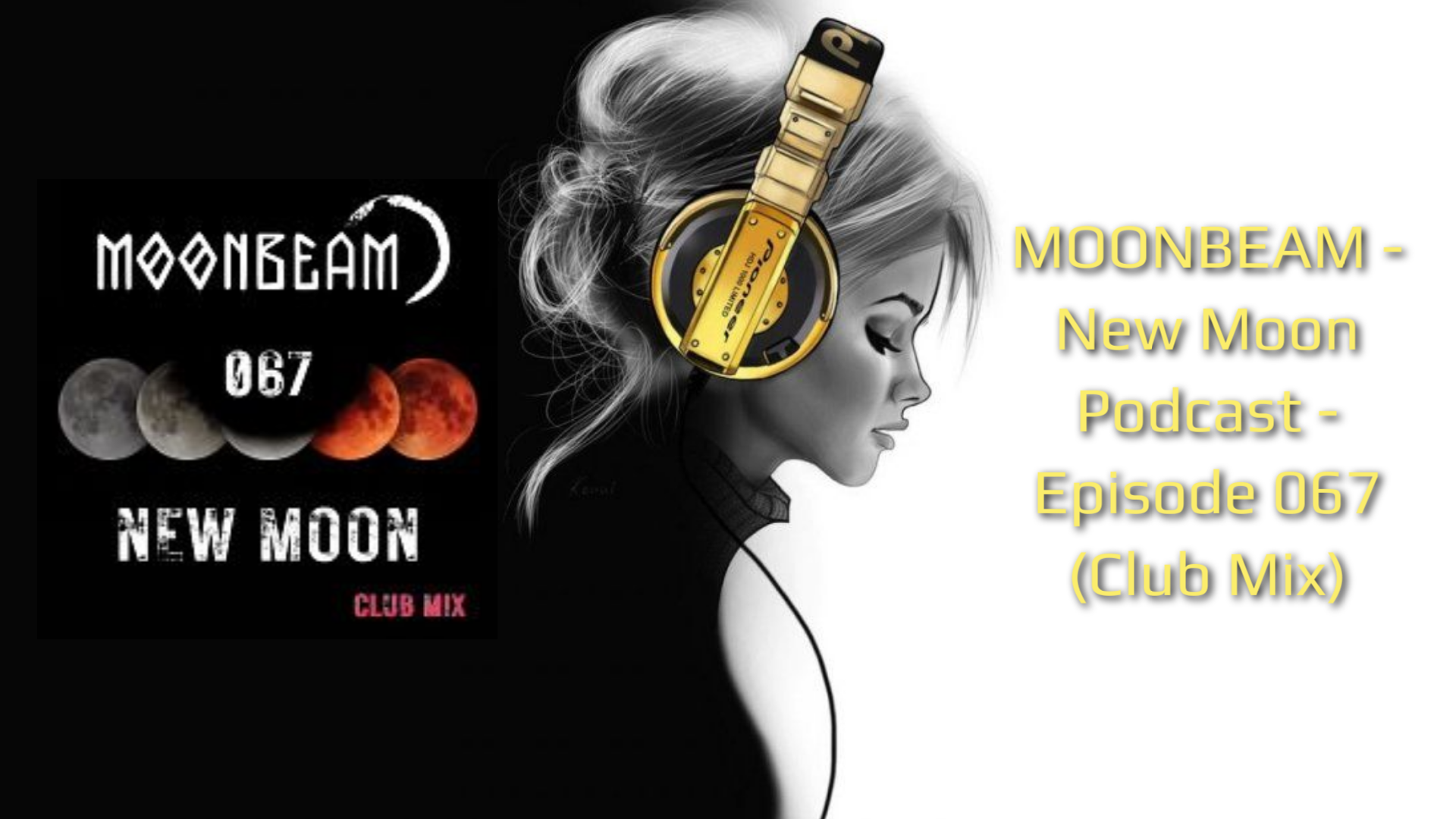 New Moon Podcast - Episode 067 (Club Mix)