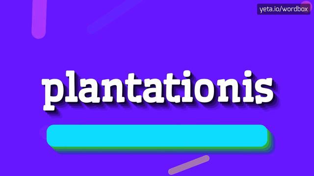 HOW TO PRONOUNCE PLANTATIONIS? #plantationis