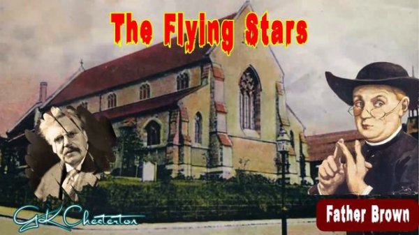 The Flying Stars by G. K. Chesterton ️🎧 Audiobooks Detective Father Brown Story