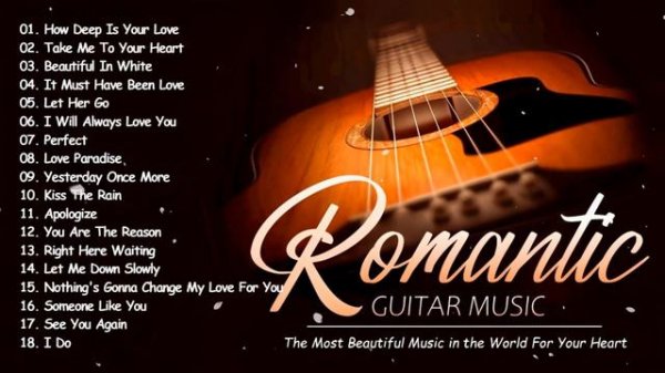Soothing Sounds Of Romantic Guitar Music Touch Your Heart ❤️ THE MOST ROMANTIC GUITAR MUSIC