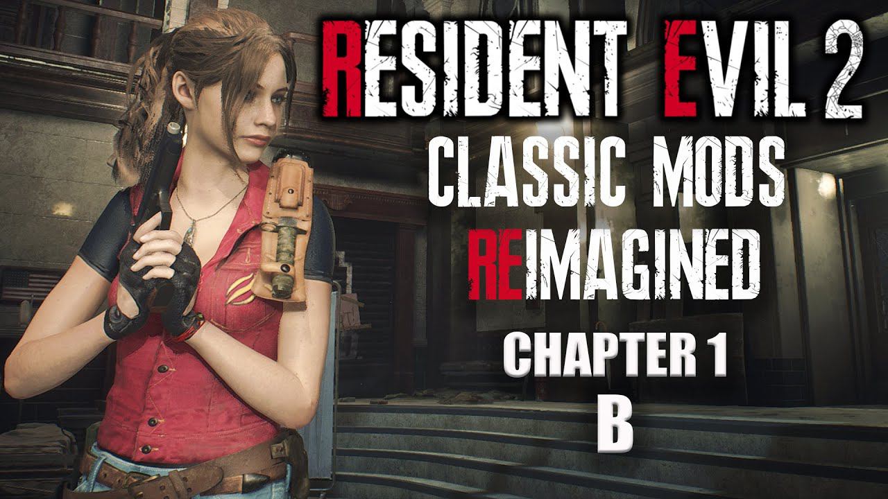Resident Evil 2 REIMAGINED►Classic mods (Claire Redfield - B) #1 смотреть онлайн