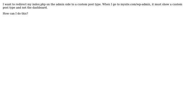 Wordpress: How to redirect wp-admin/index.php to a custom post type? смотреть онлайн