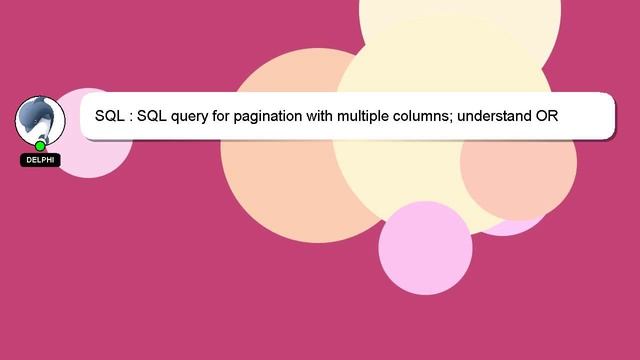 SQL : SQL query for pagination with multiple columns; understand OR operator смотреть онлайн