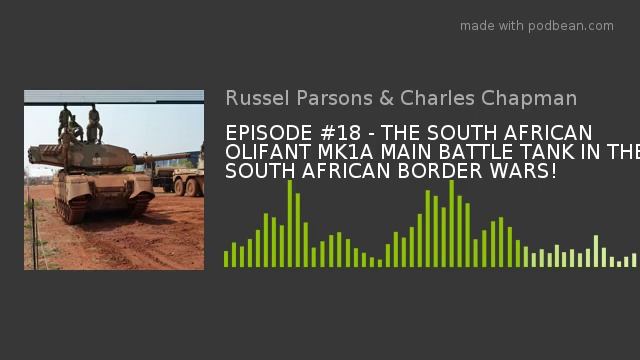 EPISODE #18 - THE SOUTH AFRICAN OLIFANT MK1A MAIN BATTLE TANK IN THE SOUTH AFRICAN BORDER WARS! смотреть онлайн