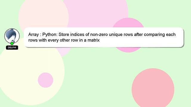 Array : Python: Store indices of non-zero unique rows after comparing each rows with every other ro смотреть онлайн