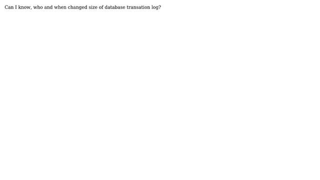 Databases: Who changed the size of the transaction log? смотреть онлайн