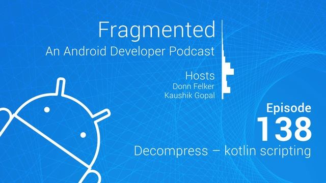 Fragmented Podcast Episode #138: Decompress – kotlin scripting смотреть онлайн