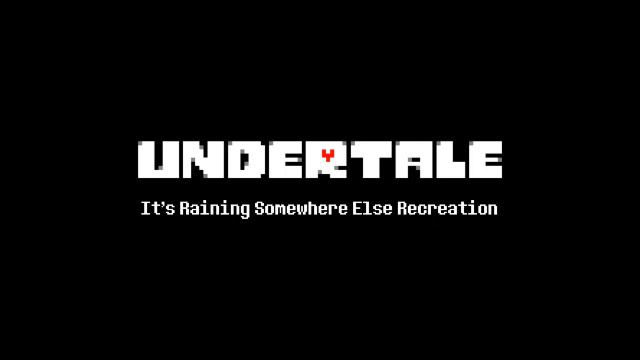 Undertale - It's Raining Somewhere Else Recreation смотреть онлайн