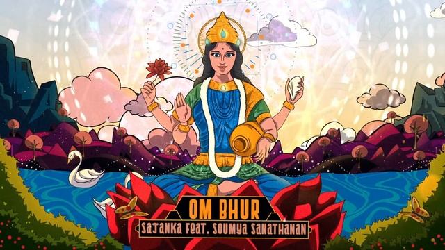 Sajanka Feat. Soumya Sanathanan - Om Bhur смотреть онлайн