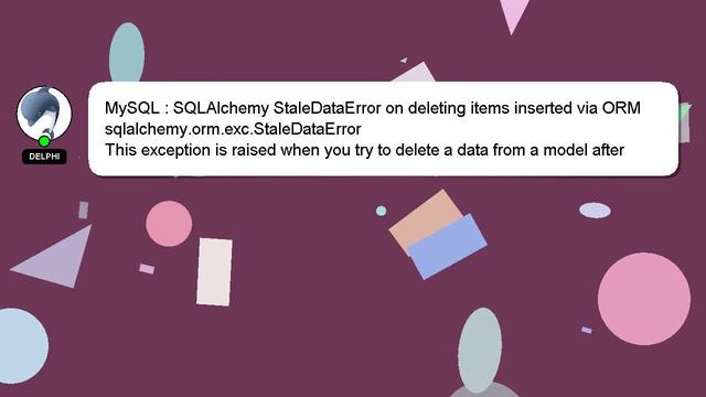 MySQL : SQLAlchemy StaleDataError on deleting items inserted via ORM sqlalchemy.orm.exc.StaleDataEr смотреть онлайн