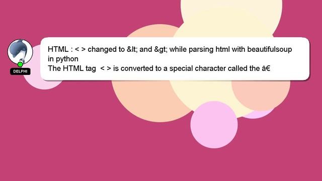 HTML : changed to ﹤ and ﹥ while parsing html with beautifulsoup in python смотреть онлайн