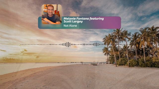 Not Alone (Original): Melanie Fontana featuring Scott Largay смотреть онлайн