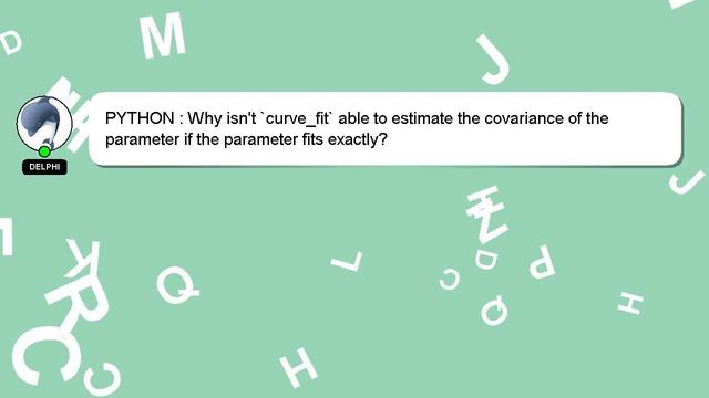 PYTHON : Why isn't `curve_fit` able to estimate the covariance of the parameter if the parameter fi смотреть онлайн