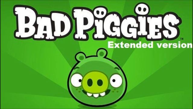 BAD PIGGIES HD 1080p Theme Song Extended Version
