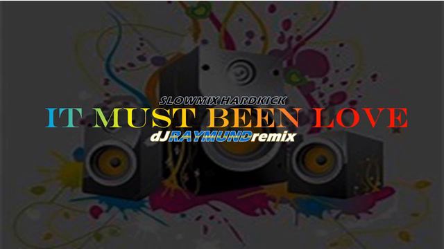 It Must Been Love | Roxette | Slowmix | DJ Raymund Remix