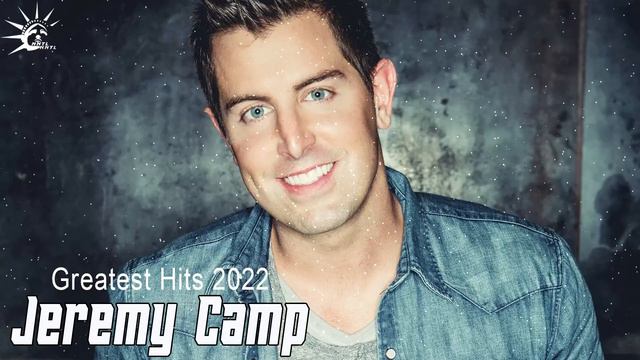Jeremy Camp Greatest Hits Full Album 2022 || Top 20 Worship Songs & Christian Rock 2022 смотреть онлайн