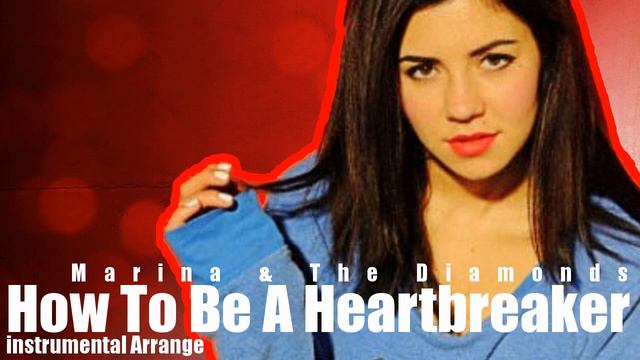 Instrumental Arrange "How To Be A Heartbreaker" Marina & The Diamonds смотреть онлайн