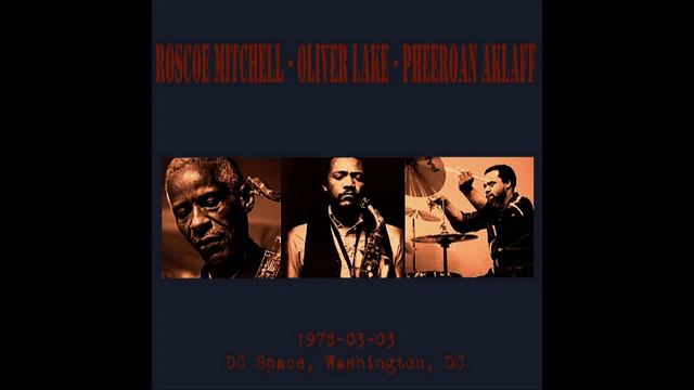 Roscoe Mitchell - Oliver Lake - Pheeroan AkLaff - 1978-03-03, DC Space, Washington, DC смотреть онлайн