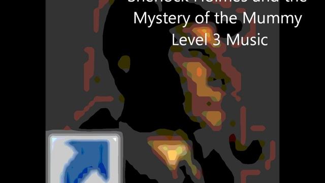 Sherlock Holmes and the Mystery of the Mummy Level 3 Music смотреть онлайн