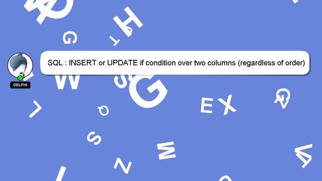 SQL : INSERT or UPDATE if condition over two columns (regardless of order) is met смотреть онлайн