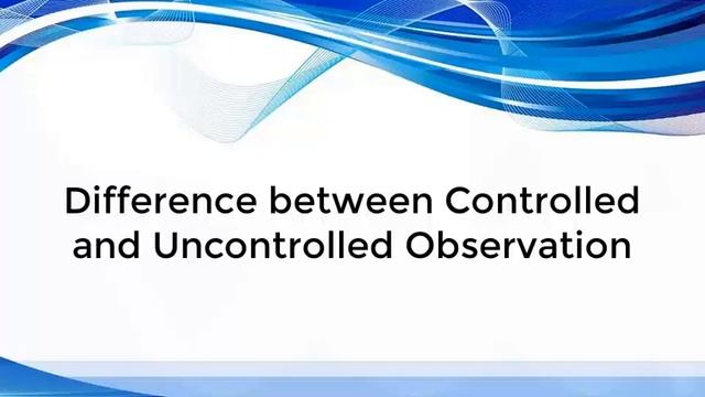 Difference between Controlled and Uncontrolled Observation смотреть онлайн