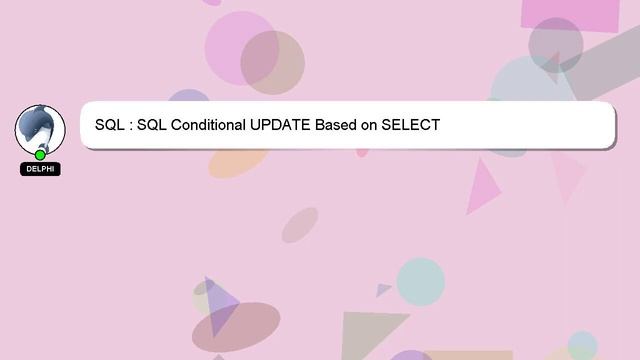 SQL : SQL Conditional UPDATE Based on SELECT смотреть онлайн