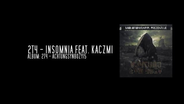 2T4 - INSOMNIA FEAT. KACZMI (ИНСОМАНИЯ)