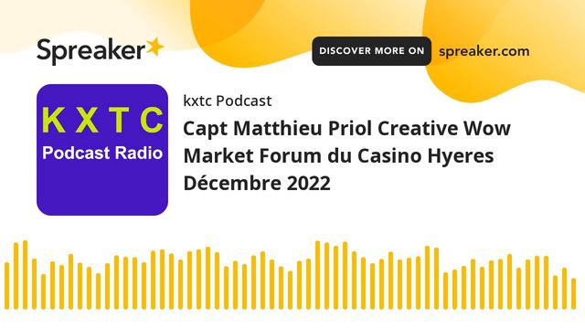 Capt Matthieu Priol Creative Wow Market Forum du Casino Hyeres Décembre 2022 смотреть онлайн