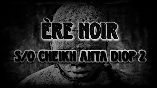 S/O CHEIKH ANTA DIOP 2 (Album Ère Noir) смотреть онлайн