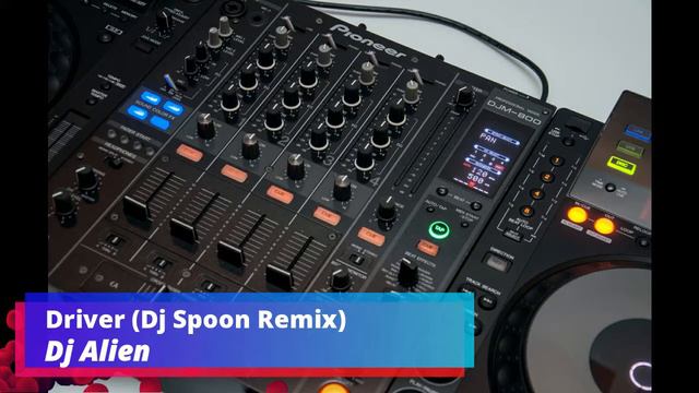 Dj Alien - Driver (Dj Spoon Remix) смотреть онлайн