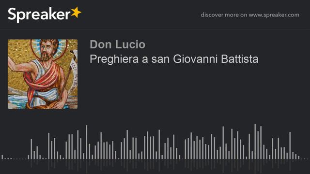 Preghiera a san Giovanni Battista (creato con Spreaker) смотреть онлайн