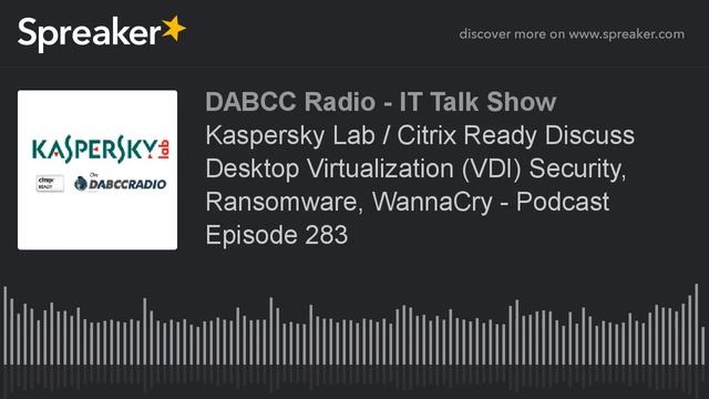 Kaspersky Lab / Citrix Ready Discuss Desktop Virtualization (VDI) Security, Ransomware, WannaCry - смотреть онлайн