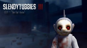Slendytubbies 3 Soundtrack: «Too Far Gone»