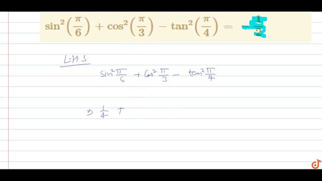 `sin^2(pi/6)+cos^2(pi/3)-tan^2(pi/4)=-1/2`