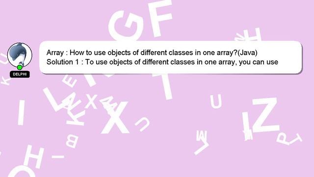 Array : How to use objects of different classes in one array?(Java) смотреть онлайн