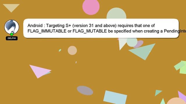 Android : Targeting S+ (version 31 and above) requires that one of FLAG_IMMUTABLE or FLAG_MUTABLE b смотреть онлайн