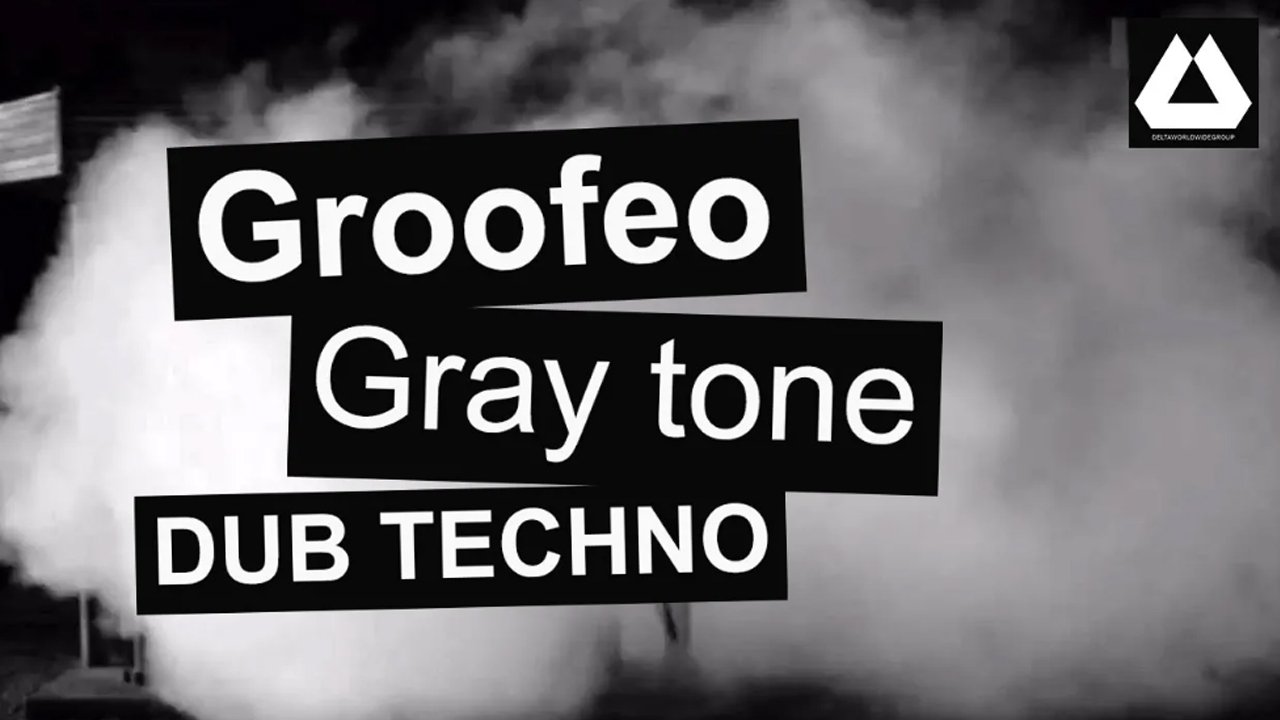 Dub Techno - Groofeo - Gray Tone