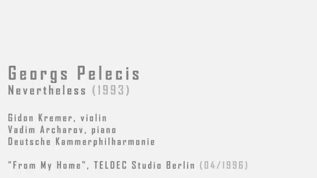 Georgs Pelecis - Nevertheless - Gidon Kremer