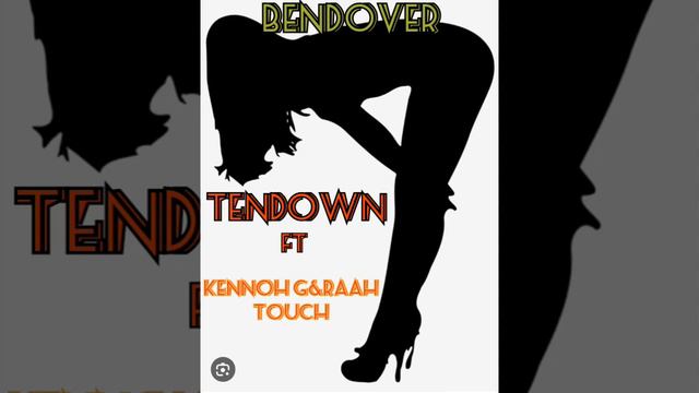 BENDOVER BY TENDOWN FT KENNOH G RAAH TOUCH смотреть онлайн