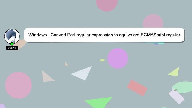 Windows : Convert Perl regular expression to equivalent ECMAScript regular expression смотреть онлайн