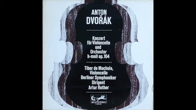 Antonin Dvorak: Cello Concerto Op. 104 Tibor de Machula 1962 смотреть онлайн